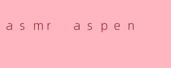 asmr aspen